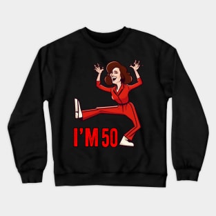 Sally Omalley - I'M 50 Kick Ilustration Crewneck Sweatshirt